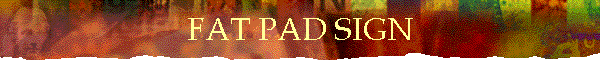 FAT PAD SIGN